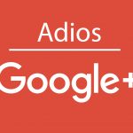 Atención al nuevo cierre de Google Plus