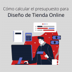 Presupuesto de tienda online, ¿Cómo calcularlo?