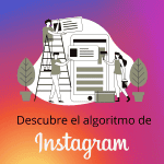 ¿Cómo funciona el algoritmo de Instagram? Consejos para negocios