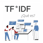 TF IDF, ¿Qué es y cómo afecta al SEO?